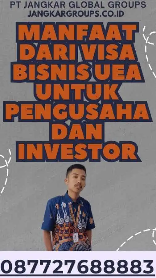 Manfaat dari Visa Bisnis UEA Untuk Pengusaha Dan Investor