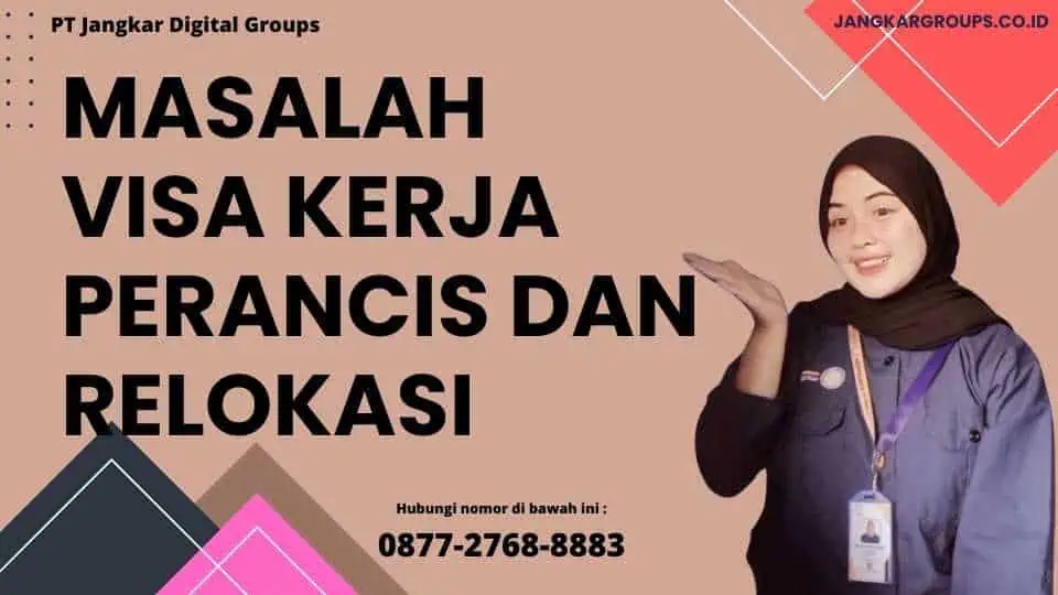 Masalah Visa Kerja Perancis Dan Relokasi