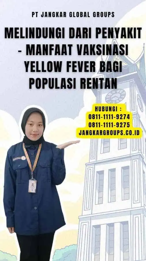 Melindungi dari Penyakit - Manfaat Vaksinasi Yellow Fever Bagi Populasi Rentan