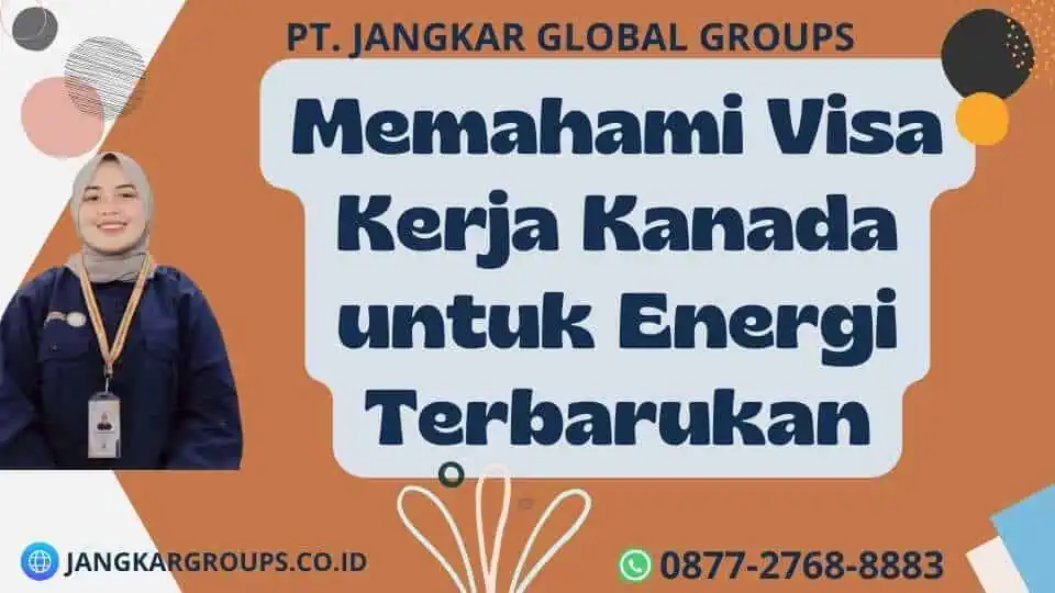 Memahami Visa Kerja Kanada untuk Energi Terbarukan