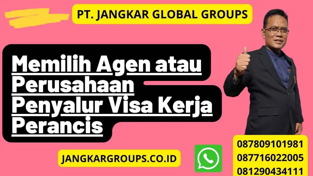 Memilih Agen atau Perusahaan Penyalur Visa Kerja Perancis