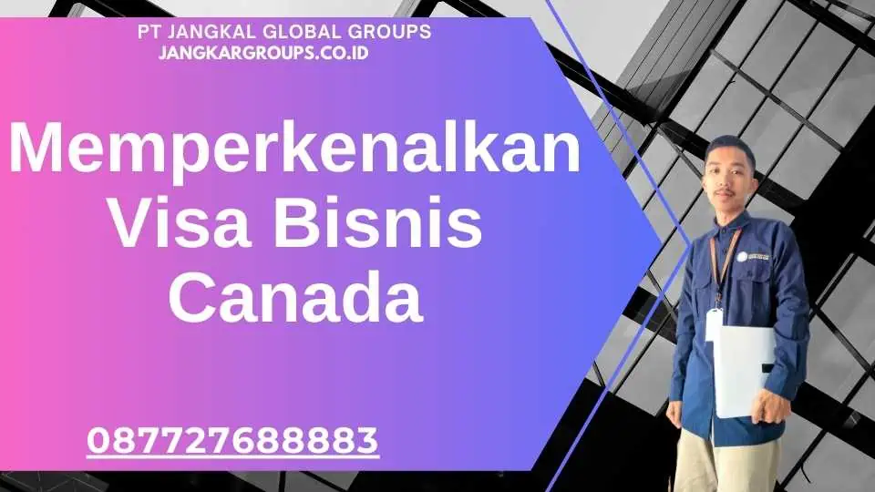 Memperkenalkan Visa Bisnis Canada