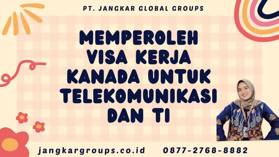 Memperoleh Visa Kerja Kanada untuk Telekomunikasi dan TI