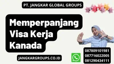 Memperpanjang Visa Kerja Kanada