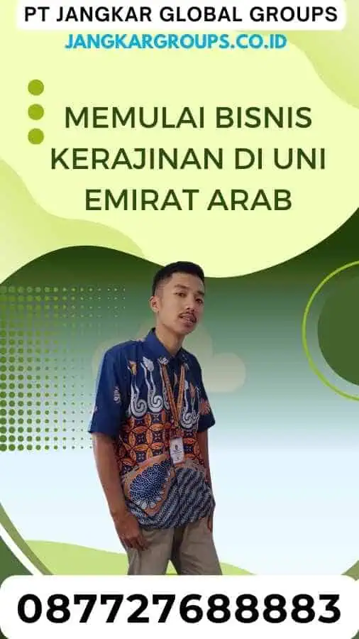 Memulai Bisnis Kerajinan di Uni Emirat Arab-Visa Bisnis UEA Dalam Kegiatan Promosi Produk Kerajinan