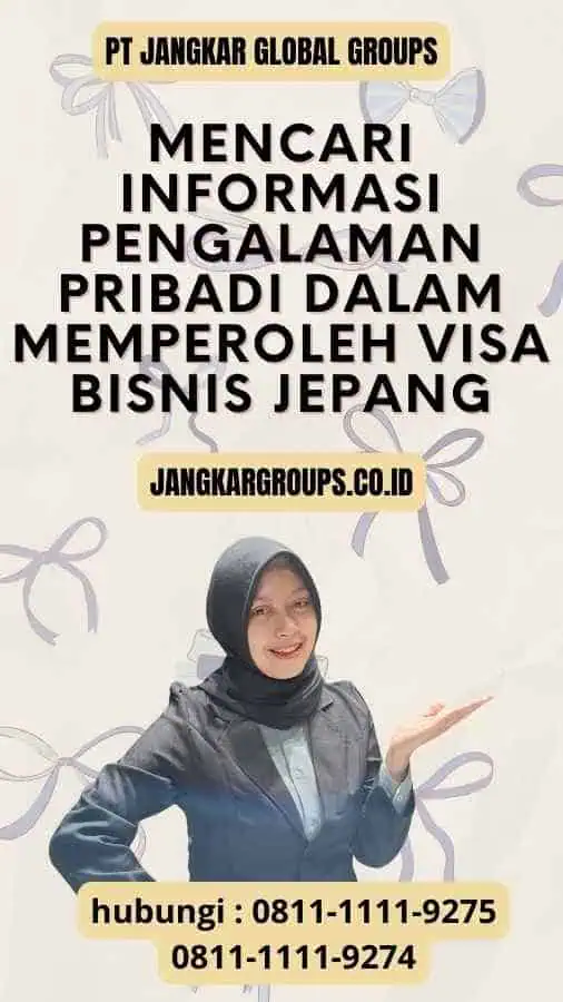 Mencari Informasi Pengalaman Pribadi Dalam Memperoleh Visa Bisnis Jepang