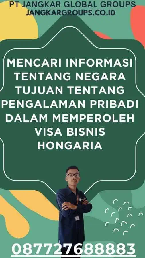 Mencari Informasi tentang Negara Tujuan Tentang Pengalaman Pribadi Dalam Memperoleh Visa Bisnis Hongaria