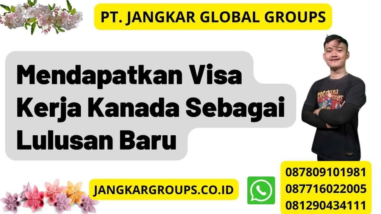 Mendapatkan Visa Kerja Kanada Sebagai Lulusan Baru