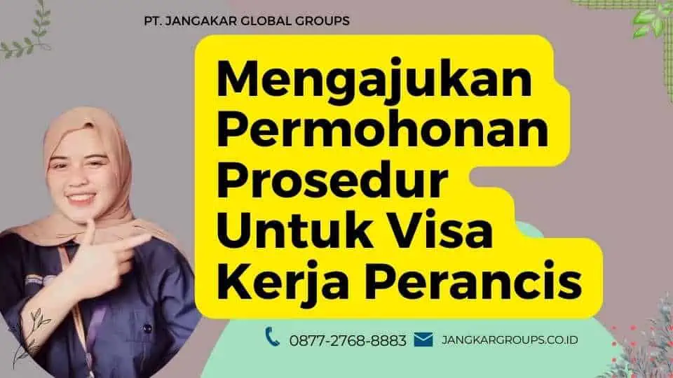 Mengajukan Permohonan Prosedur Untuk Visa Kerja Perancis