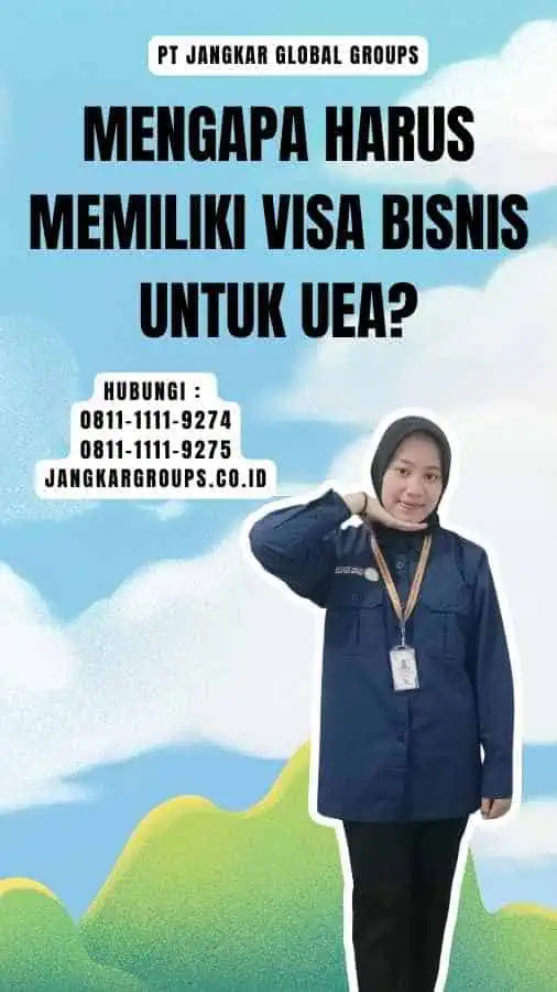 Mengapa Harus Memiliki Visa Bisnis untuk UEA