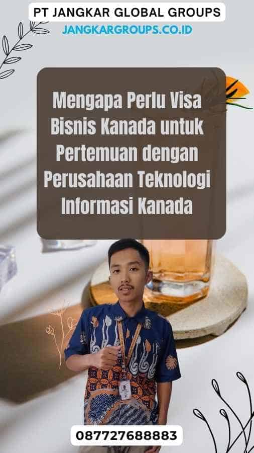 Mengapa Perlu Visa Bisnis Kanada untuk Pertemuan dengan Perusahaan Teknologi Informasi Kanada