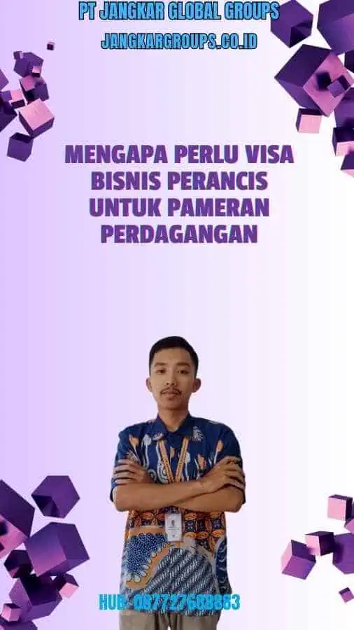 Mengapa Perlu Visa Bisnis Perancis untuk Pameran Perdagangan