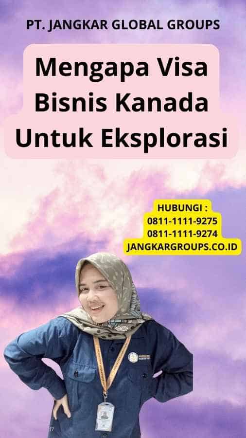 Mengapa Visa Bisnis Kanada Untuk Eksplorasi