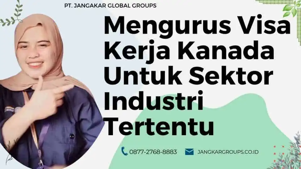 Mengurus Visa Kerja Kanada Untuk Sektor Industri Tertentu