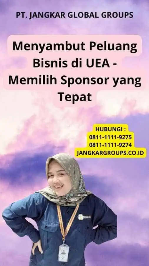 Menyambut Peluang Bisnis di UEA - Memilih Sponsor yang Tepat