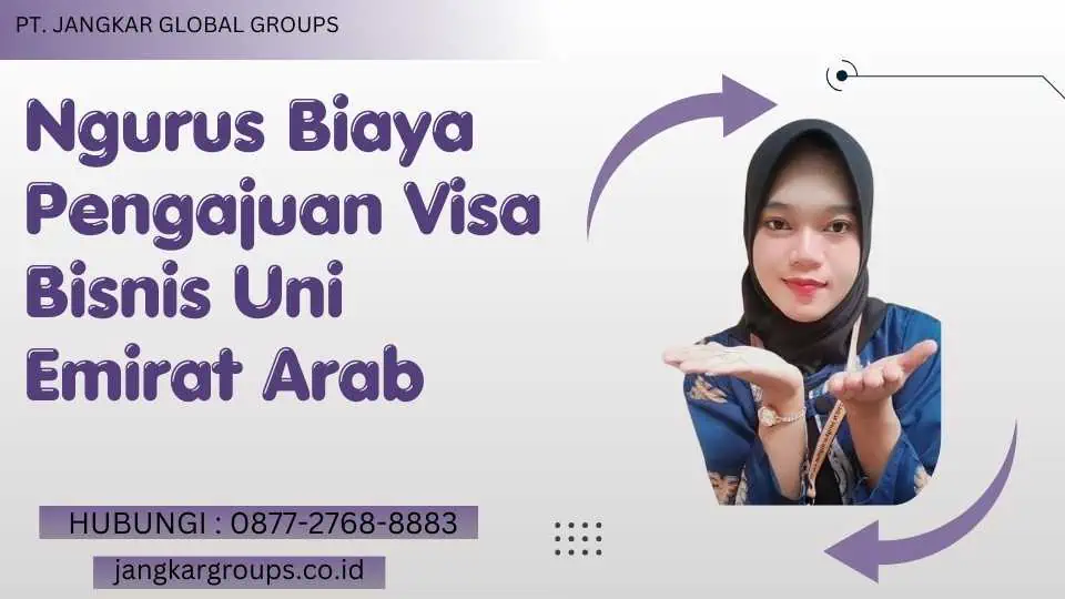 Ngurus Biaya Pengajuan Visa Bisnis Uni Emirat Arab