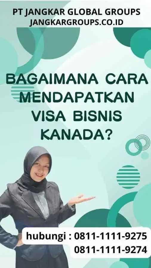 Bagaimana Cara Mendapatkan Visa Bisnis Kanada?