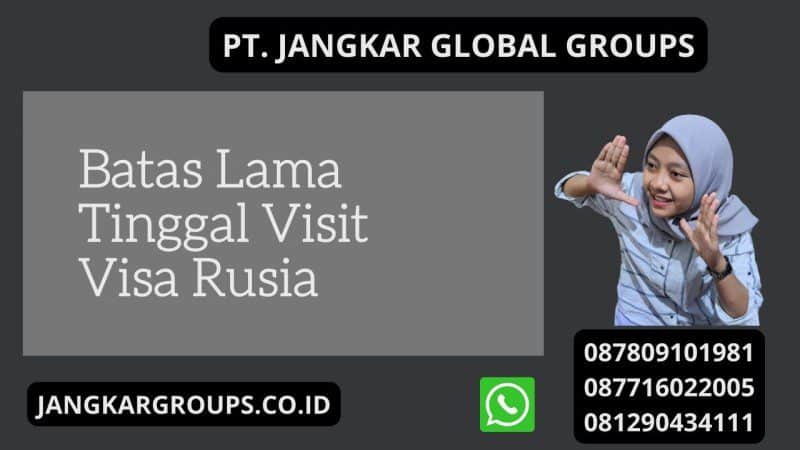 Batas Lama Tinggal Visit Visa Rusia