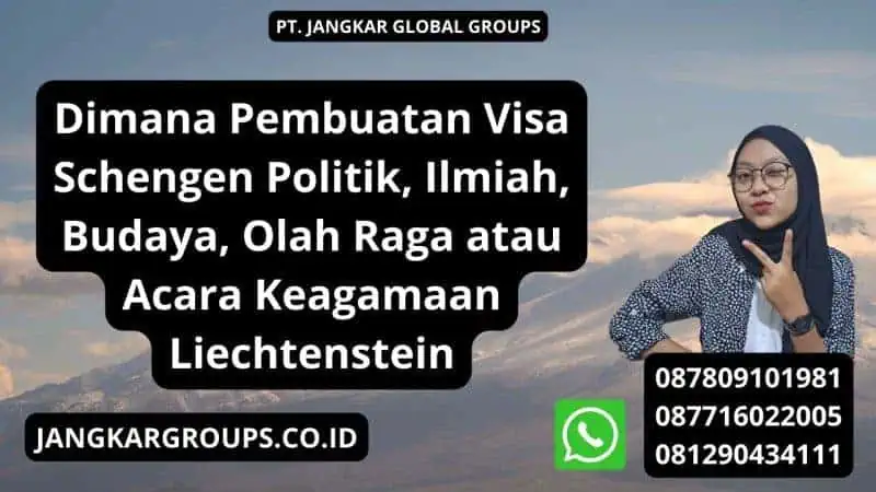 Dimana Pembuatan Visa Schengen Politik, Ilmiah, Budaya, Olah Raga atau Acara Keagamaan Liechtenstein