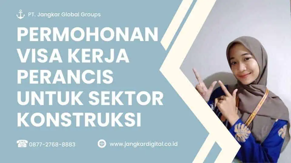 PERMOHONAN VISA KERJA PERANCIS UNTUK SEKTOR KONSTRUKSI