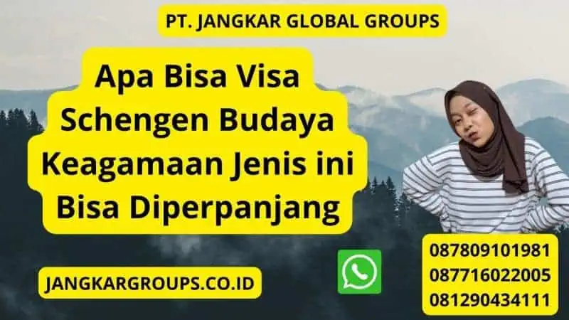 Apa Bisa Visa Schengen Budaya Keagamaan Jenis ini Bisa Diperpanjang