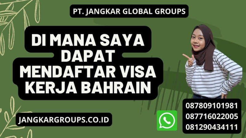 Di Mana Saya Dapat Mendaftar Visa Kerja Bahrain