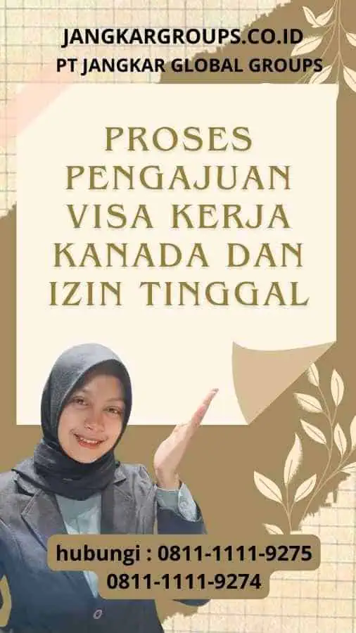 Proses Pengajuan Visa Kerja Kanada Dan Izin Tinggal