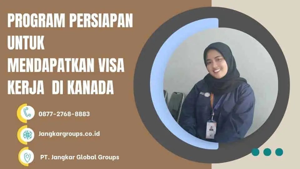 PROGRAM PERSIAPAN UNTUK MENDAPATKAN VISA KERJA DI KANADA