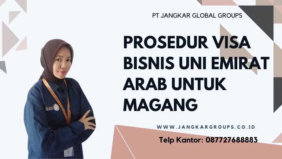 PROSEDUR VISA BISNIS UNI EMIRAT ARAB UNTUK MAGANG 