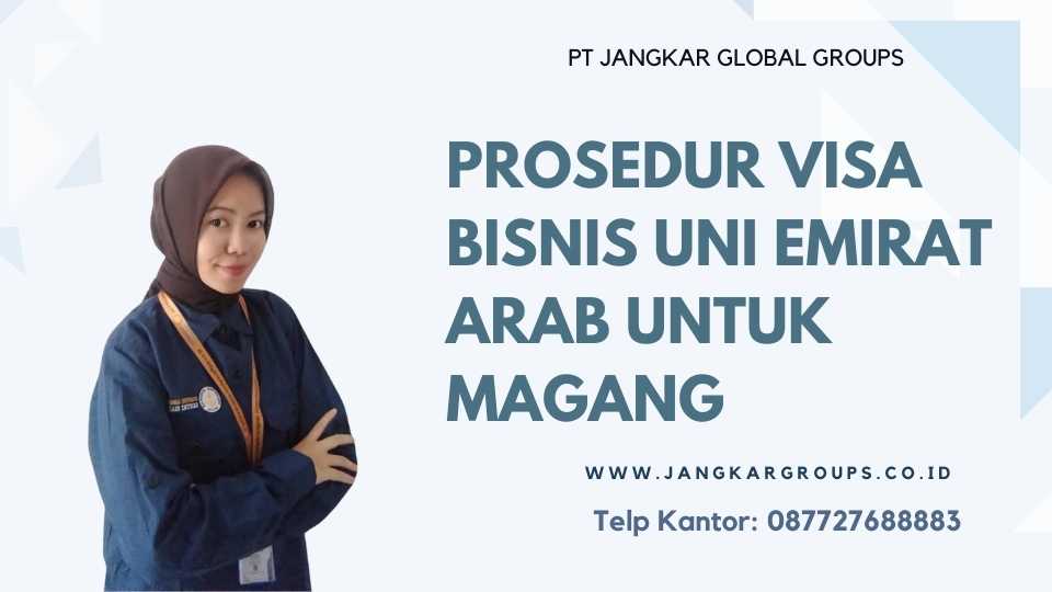 PROSEDUR VISA BISNIS UNI EMIRAT ARAB UNTUK MAGANG