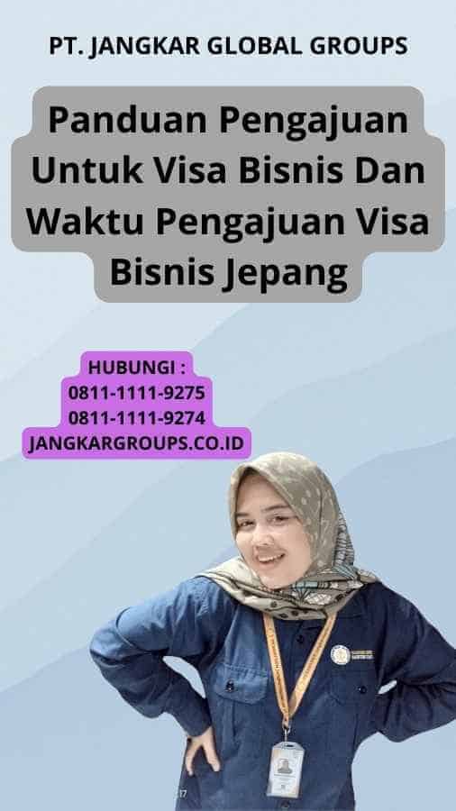 Panduan Pengajuan Untuk Visa Bisnis Dan Waktu Pengajuan Visa Bisnis Jepang