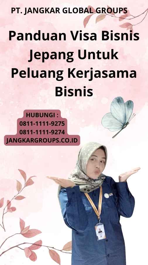 Panduan Visa Bisnis Jepang Untuk Peluang Kerjasama Bisnis