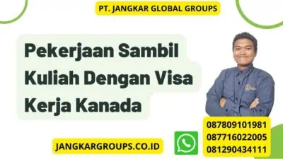 Pekerjaan Sambil Kuliah Dengan Visa Kerja Kanada