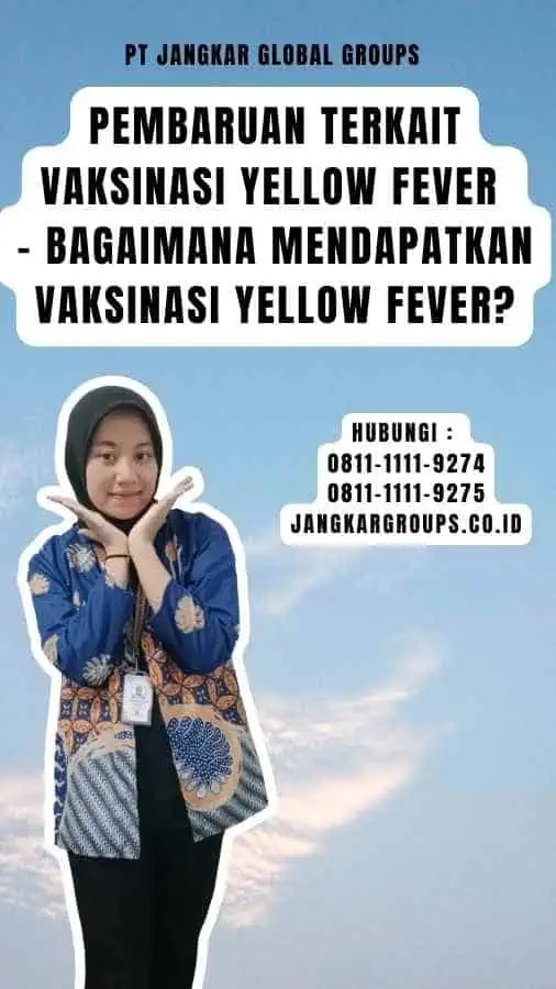 Pembaruan Terkait Vaksinasi Yellow Fever - Bagaimana Mendapatkan Vaksinasi Yellow Fever