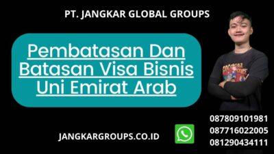 Pembatasan Dan Batasan Visa Bisnis Uni Emirat Arab