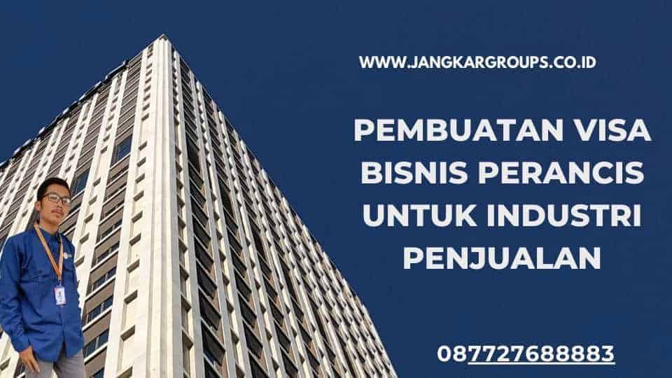 Pembuatan Visa Bisnis Perancis untuk Industri Penjualan