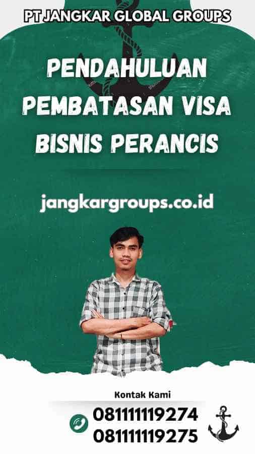 Pendahuluan Pembatasan Visa Bisnis Perancis