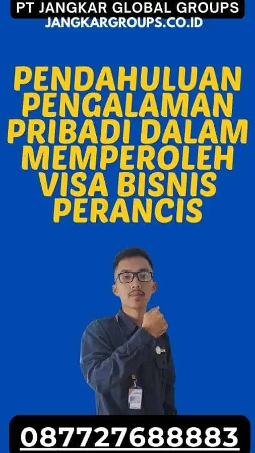 Pendahuluan Pengalaman Pribadi Dalam Memperoleh Visa Bisnis Perancis