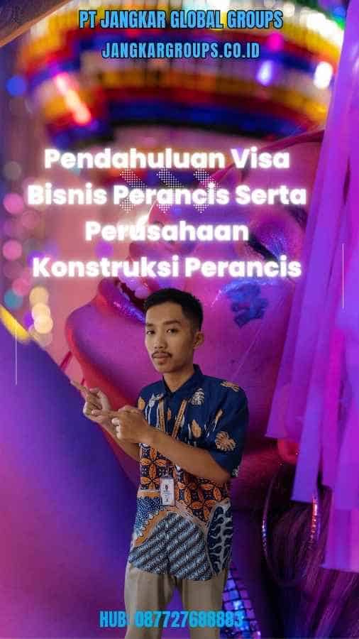 Pendahuluan Visa Bisnis Perancis Serta Perusahaan Konstruksi Perancis