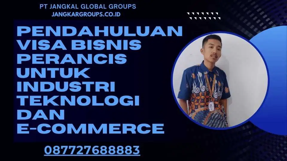 Pendahuluan Visa Bisnis Perancis Untuk Industri Teknologi Dan E-Commerce