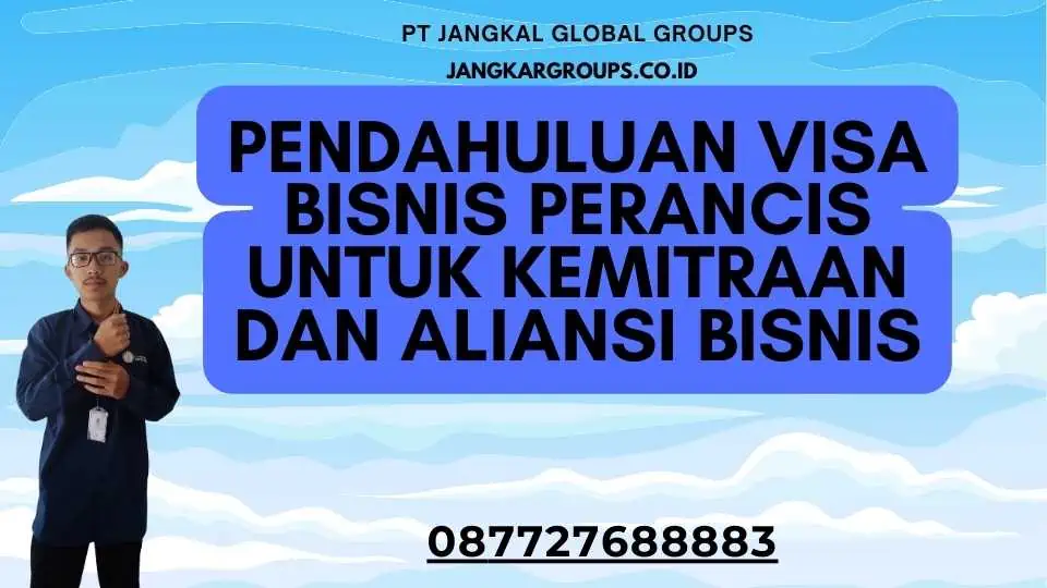 Pendahuluan Visa Bisnis Perancis untuk Kemitraan dan Aliansi Bisnis