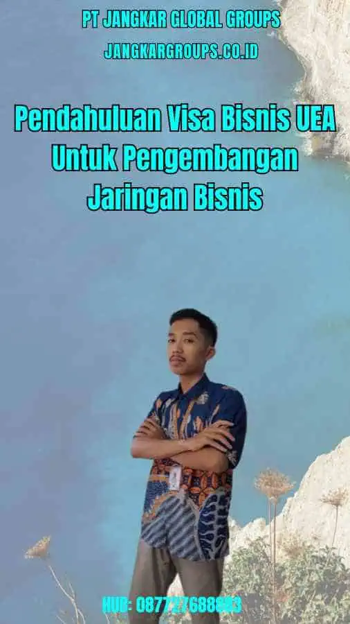 Pendahuluan Visa Bisnis UEA Untuk Pengembangan Jaringan Bisnis