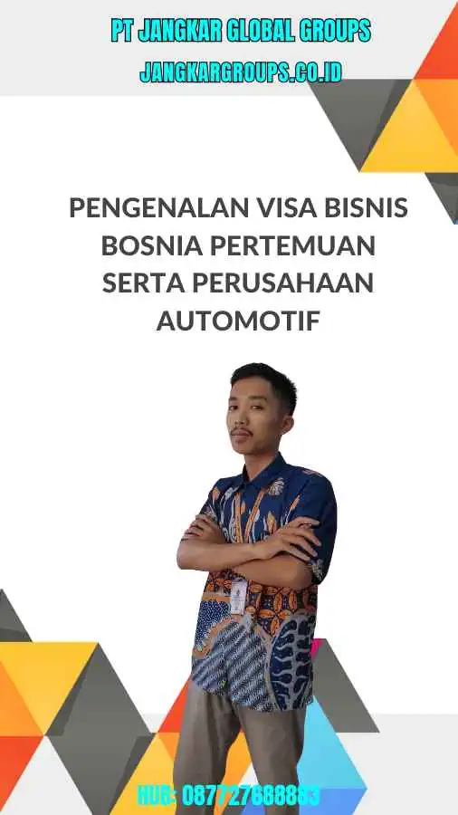 Pengenalan Visa Bisnis Bosnia Pertemuan Serta Perusahaan Automotif