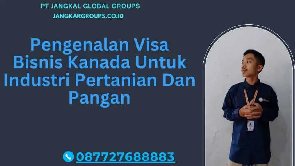 Pengenalan Visa Bisnis Kanada Untuk Industri Pertanian Dan Pangan