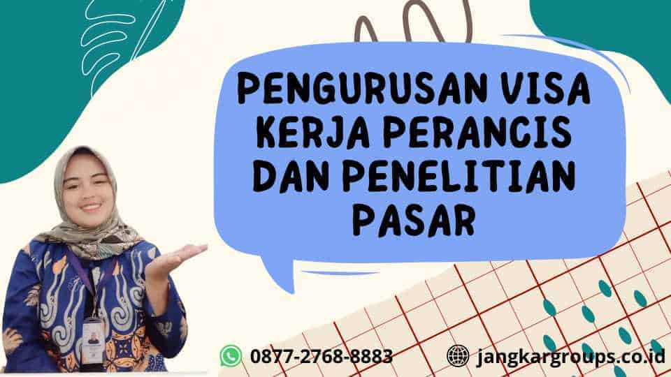 Pengurusan Visa Kerja Perancis Dan Penelitian Pasar