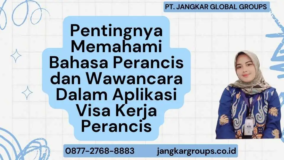 Pentingnya Memahami Bahasa Perancis dan Wawancara Dalam Aplikasi Visa Kerja Perancis