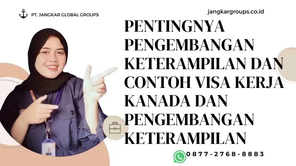 Pentingnya Pengembangan Keterampilan Dan Contoh Visa Kerja Kanada Dan Pengembangan Keterampilan