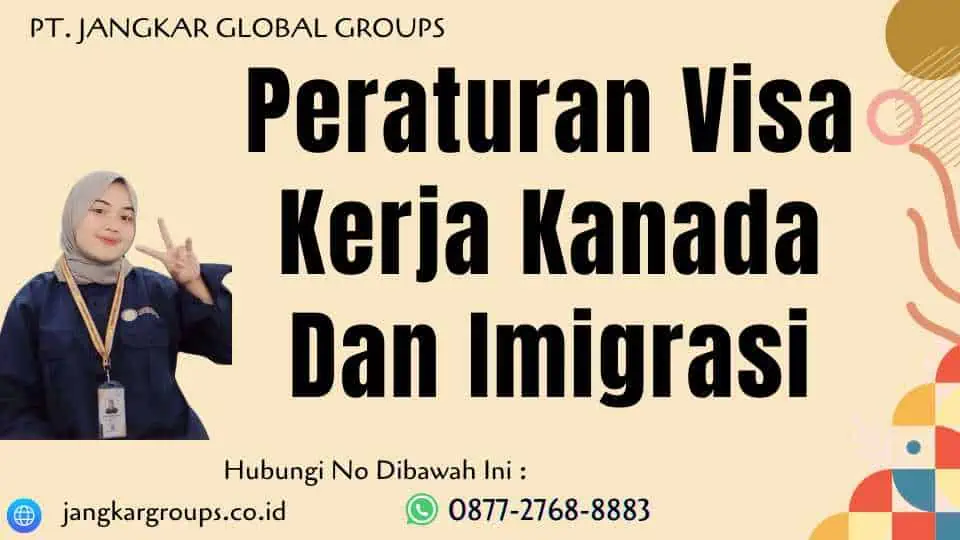 Peraturan Visa Kerja Kanada Dan Imigrasi