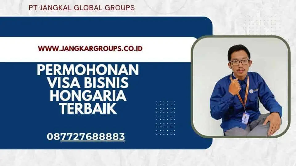 Permohonan Visa Bisnis Hongaria Terbaik