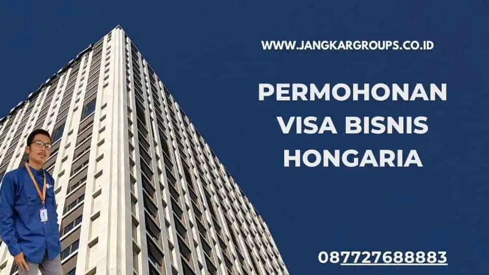 Permohonan Visa Bisnis Hongaria